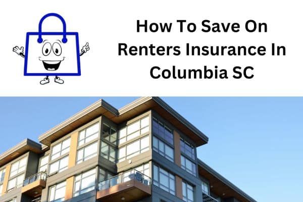 How To Save On Renters Insurance In Columbia South Carolina
